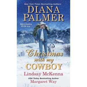Christmas with My Cowboy | Diana Palmer, Lindsay McKenna, Margaret Way (ISBN: 9781420144697)