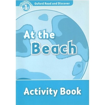 Oxford Read and Discover 1 At the Beach Activity Book Geatches H. Advisor C. Clegg J.