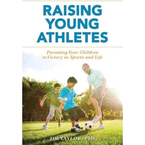 Raising Young Athletes | PhD, Jim Taylor (ISBN: 9781538175507)