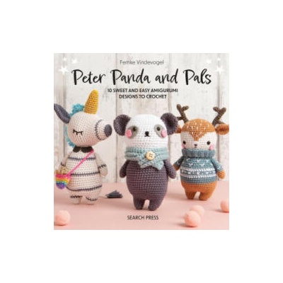 Peter Panda and Pals: 10 Sweet and Easy Amigurumi Designs to Crochet