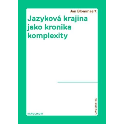 Jazyková krajina jako kronika komplexity - Etnografický pohled na superdiverzifikovanou společnost - Blommaert Jan
