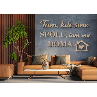 Drevený citát na stenu – Tam, kde sme spolu, tam sme doma