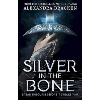 Silver in the Bone - Alexandra Bracken