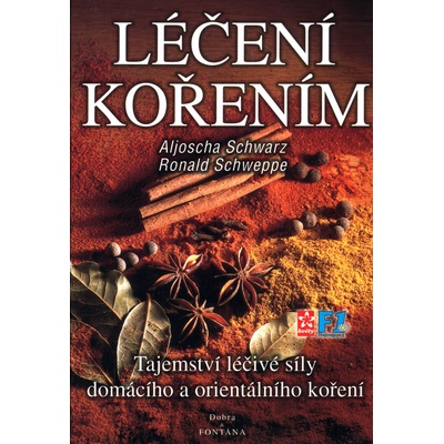 Léčení kořením -- Tajemství léčivé síly domácího a orientálního koření - Schwarz Aljoscha, Schweppe Ronald