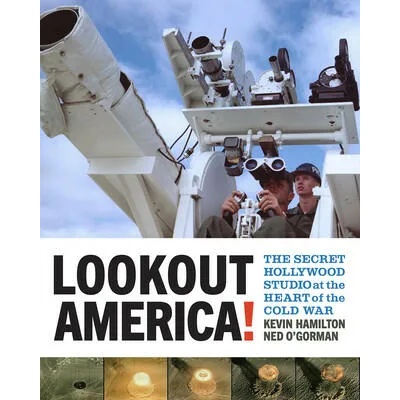 Lookout America! - The Secret Hollywood Studio at the Heart of the Cold War | Kevin Hamilton, Ned O'Gorman