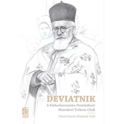 Deviatnik k blahoslavenému Dominikovi Metodovi Trčkovi CSsR - Daniel Atanáz Mandzák