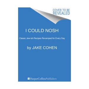 I Could Nosh: Classic Jew-Ish Recipes Revamped for Every Day | COHEN JAKE (ISBN: 9780063239708)