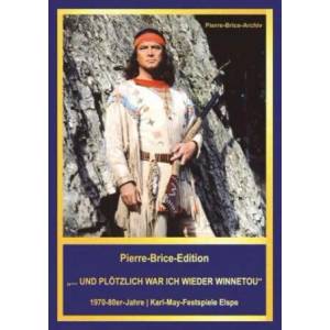 Pierre-Brice-Edition ". . . UND PLÖTZLICH WAR ICH WIEDER WINNETOU" | Hella Brice (ISBN: 9783780231024)