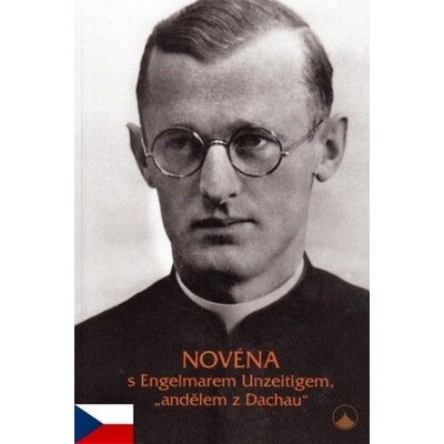 Novéna s Engelmarem Unzeitigem, "andělem z Dachau"