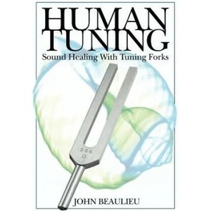 Human Tuning Sound Healing with Tuning Forks (ISBN: 9780615358857)