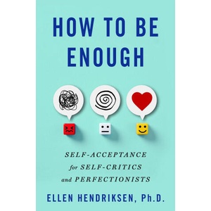 How to Be Enough | HENDRIKSEN ELLEN (ISBN: 9781250291875)