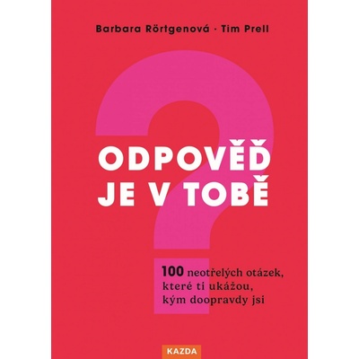 Odpověď je v tobě. 100 neotřelých otázek, které ti ukážou, kým doopravdy jsi Provedení: E-kniha