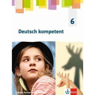 Deutsch kompetent 6. Schülerbuch Klasse 6. Ausgabe Sachsen, Sachsen-Anhalt, Thüringen Gymnasium