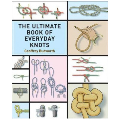 The Ultimate Book of Everyday Knots: Over 15,000 Copies Sold Budworth GeoffreyPaperback