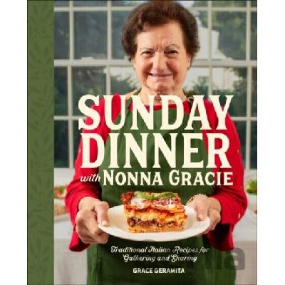 Sunday Dinner with Nonna Gracie - Grace Geramita
