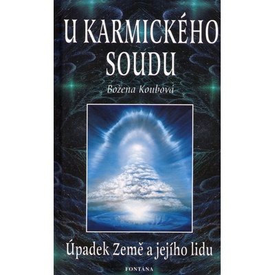 Božena Koubová: U karmického soudu - Úpadek Země a jejího lidu