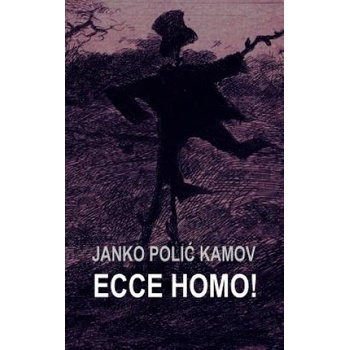 Ecce Homo: I Druge Novele | Janko Polic Kamov, B K De Fabris