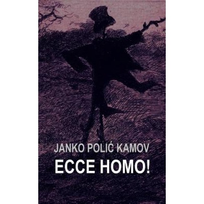 Ecce Homo: I Druge Novele | Janko Polic Kamov, B K De Fabris