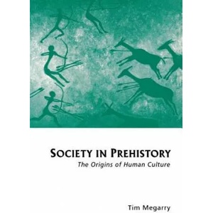 Society in Prehistory: The Origins of Human Culture | Tim Megarry, Paul Buhle (1995)