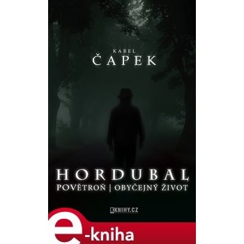 Hordubal, Povětroň, Obyčejný život - Karel Čapek