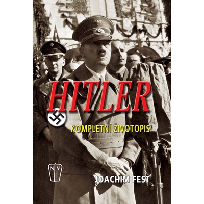 Hitler - kompletní životopis - Fest Joachim