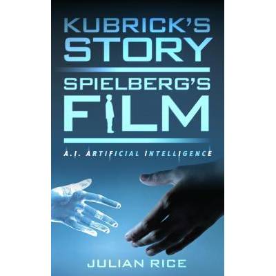 Kubrick's Story, Spielberg's Film | Julian Rice