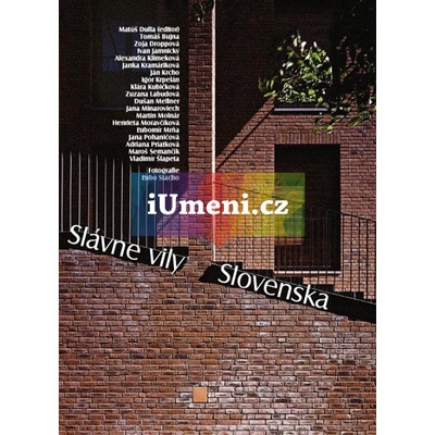 Slavné vily Slovenska - Tomáš Bujna, Zoja Droppová, Ivan Jamnický, Alexandra Klimeková, Janka Kramáriková, Ján Krcho, Igor K