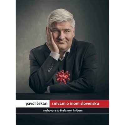 Pavol Čekan: Snívam o inom Slovensku