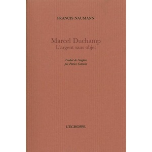 Marcel Duchamp. L'Argent Sans Objet | Francis Naumann (ISBN: 9782840681618)