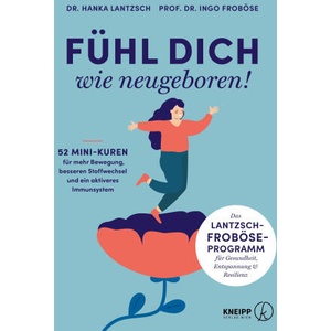 Fühl dich wie neugeboren! | Christine Kluge, Hanka Lantzsch (ISBN: 9783708808505)