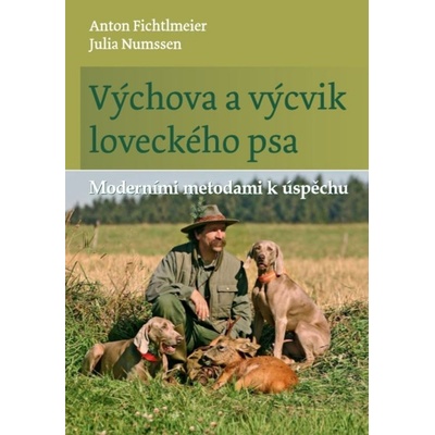 Výchova a výcvik loveckého psa - Moderními metodami k úspěchu - Numssen Julia