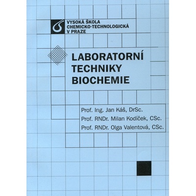 Laboratorní techniky biochemie Jan Káš Milan Kodíček Olga Valentová