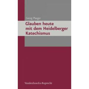 Glauben heute mit dem Heidelberger Katechismus | Georg Plasger (ISBN: 9783525550441)