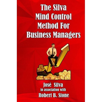 Silva Mind Control Method for Business Managers | Stone Robert B. Stone, Silva Jose Silva