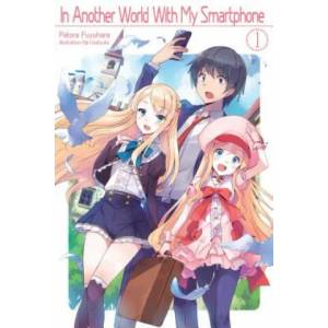 In Another World With My Smartphone: Volume 1 | Patora Fuyuhara, Eiji Usatsuka, Andrew Hodgson (2019)