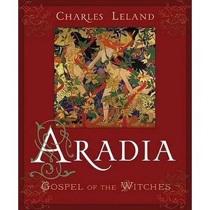 Aradia or the Gospel of the Witches | Charles Leland (ISBN: 9780982432358)