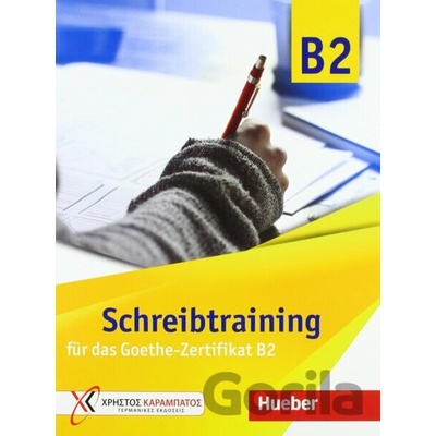 Schreibtraining fur das Goethe-Zertifikat B2 - Max Hueber Verlag