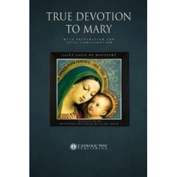 Image 1 of True Devotion to Mary: with Preparation for Total Consecration | Saint Louis De Montfort