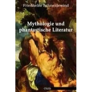 Mythologie und phantastische Literatur | Friedhelm Schneidewind (2008)