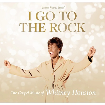 Whitney Houston, I Go To The Rock : The Gospel Music Of Whitney Houston CD