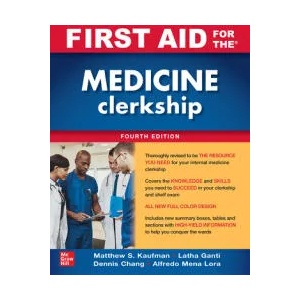 First Aid for the Medicine Clerkship, Fourth Edition | Matthew Kaufman, Latha Ganti, Arthur Rusovici (ISBN: 9781260460629)