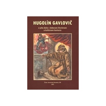 Hugolín Gavlovič a jeho dielo v dobovom literárnom a kultúrnom kontexte