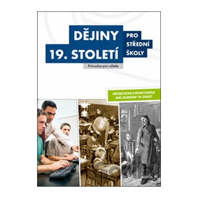 Dějiny 19. století pro střední školy Příručka pro učitele