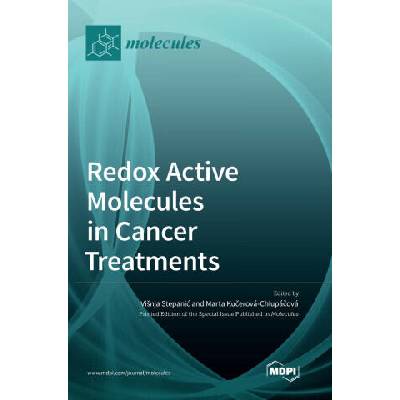 Redox Active Molecules in Cancer Treatments | Višnja Stepanić, Marta Kučerová-Chlupáčová