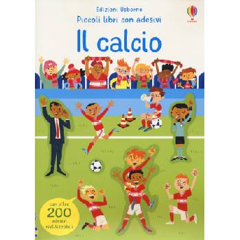 calcio. Piccoli libri con adesivi | Sam Smith