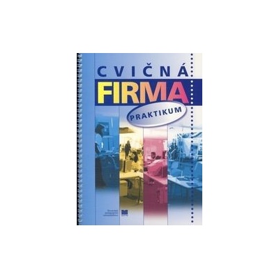 Cvičná firma: praktikum pre obchodné akadémie - Horáčková