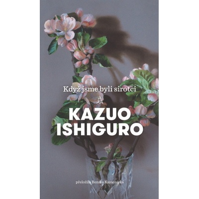 Když jsme byli sirotci - Kazuo Ishiguro
