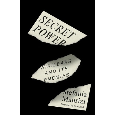 Secret Power: Wikileaks and Its Enemies Maurizi Stefania