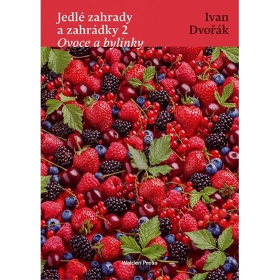 Jedlé zahrady a zahrádky 2 Ovoce a bylinky