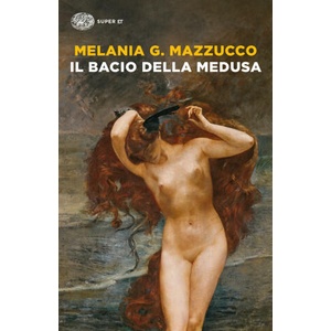 bacio della Medusa | Melania G. Mazzucco (2022)